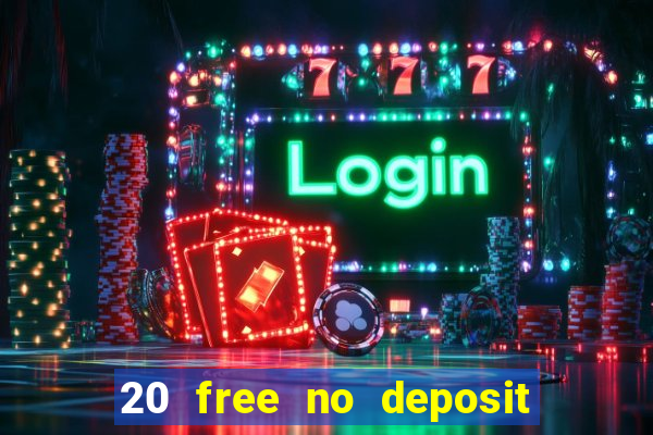 20 free no deposit casino 2022