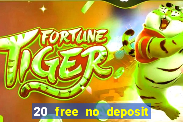 20 free no deposit casino 2022