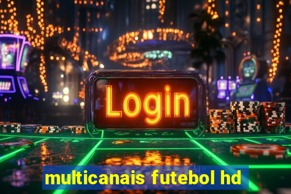 multicanais futebol hd