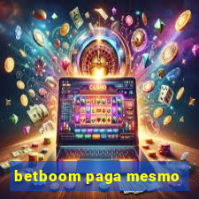 betboom paga mesmo