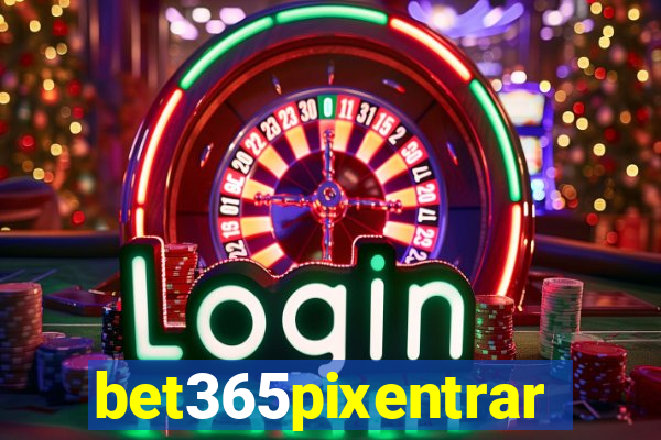 bet365pixentrar