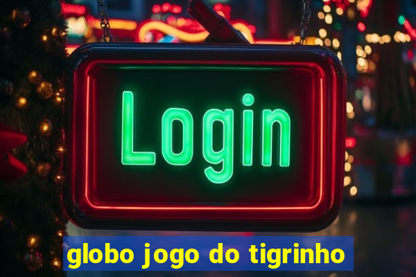 globo jogo do tigrinho