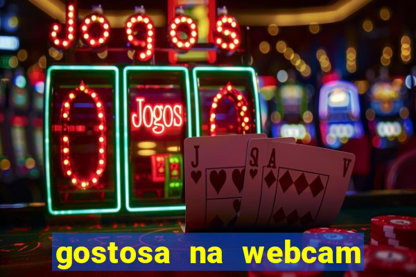 gostosa na webcam ao vivo