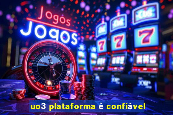 uo3 plataforma é confiável