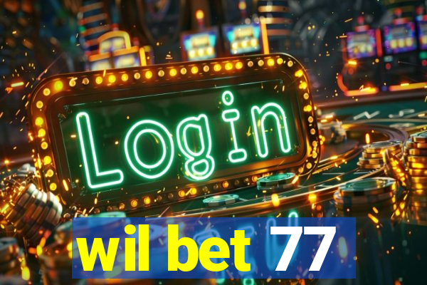 wil bet 77