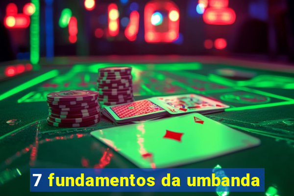 7 fundamentos da umbanda