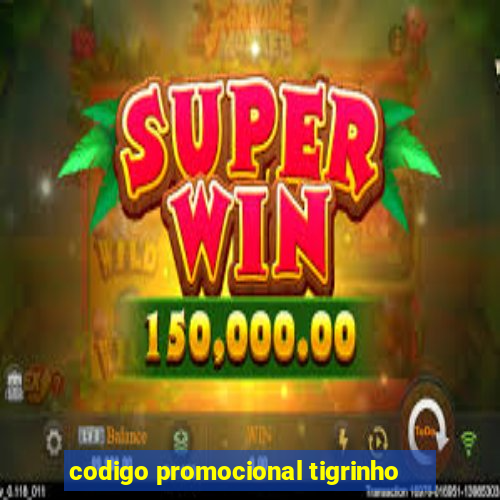 codigo promocional tigrinho