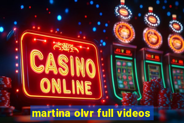 martina olvr full videos