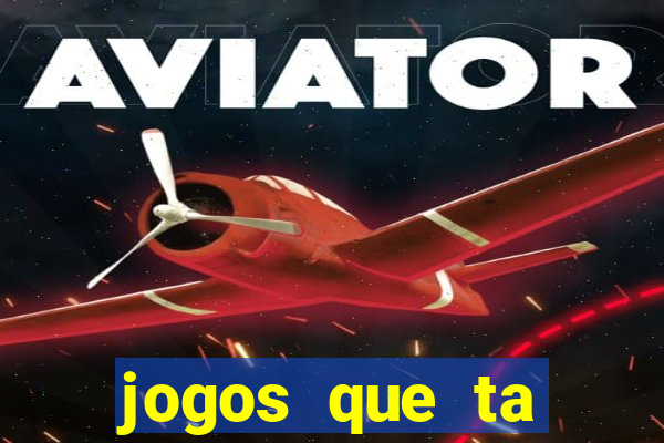 jogos que ta pagando agora