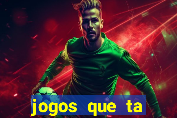 jogos que ta pagando agora