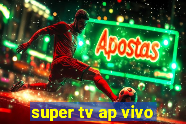 super tv ap vivo