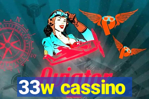 33w cassino