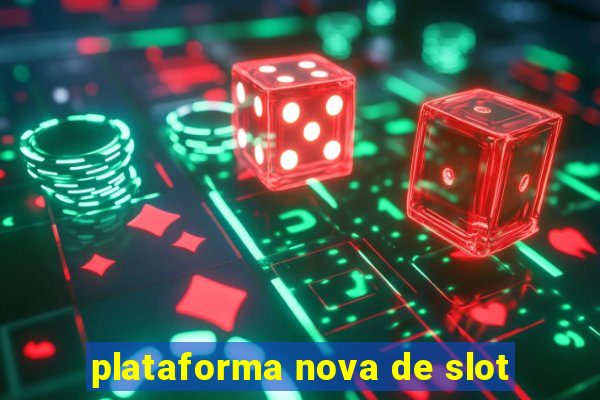 plataforma nova de slot