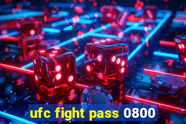 ufc fight pass 0800