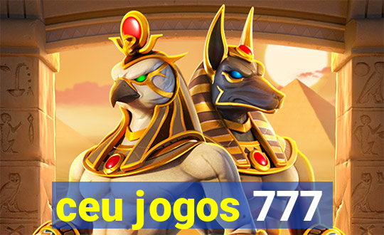 ceu jogos 777