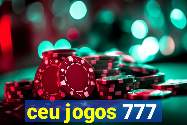 ceu jogos 777