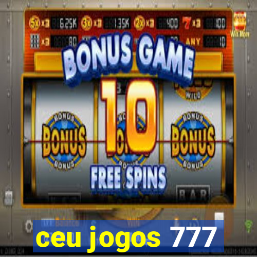 ceu jogos 777