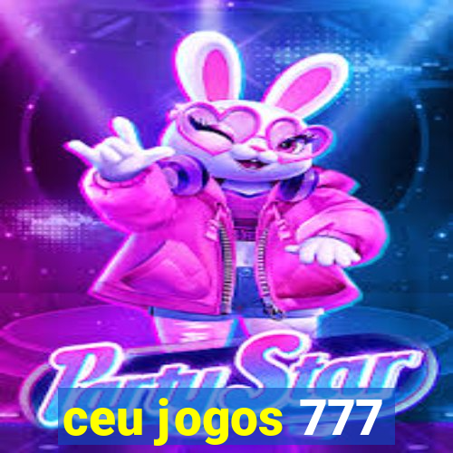 ceu jogos 777