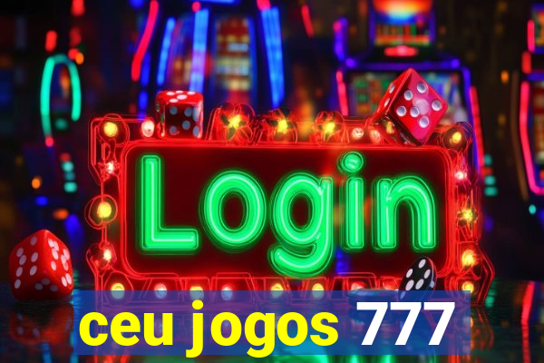 ceu jogos 777