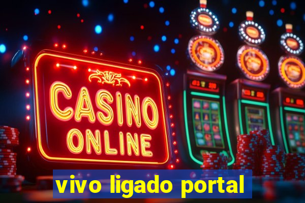 vivo ligado portal