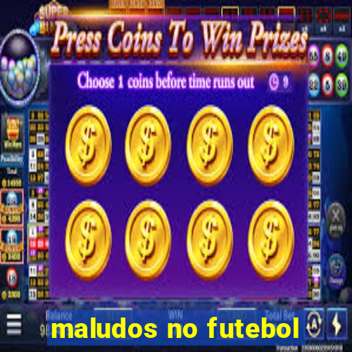 maludos no futebol