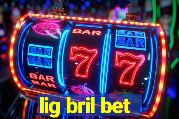 lig bril bet