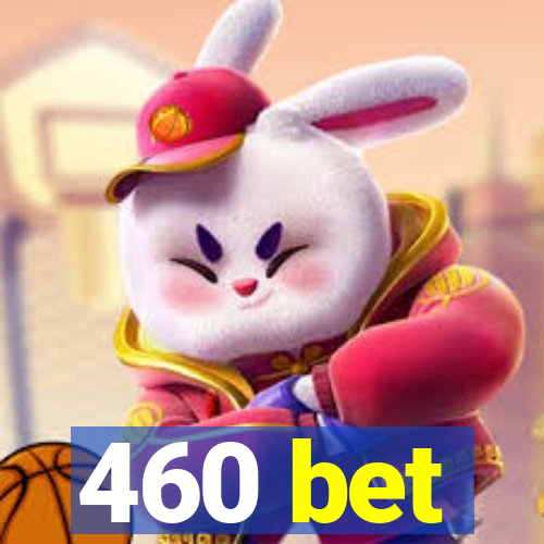 460 bet