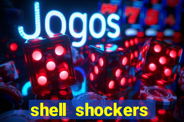 shell shockers crazy games