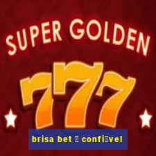 brisa bet 茅 confi谩vel