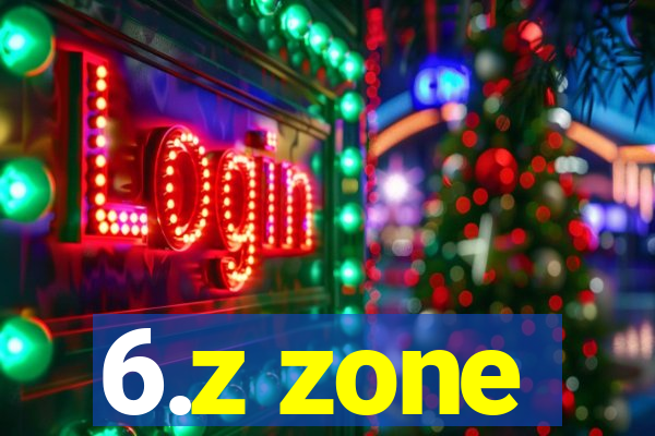 6.z zone