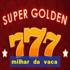 milhar da vaca mais atrasada