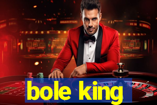 bole king