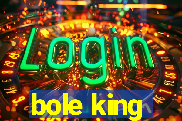 bole king