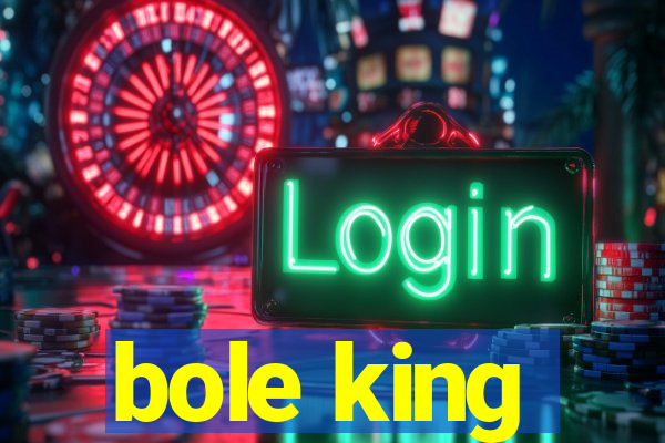 bole king