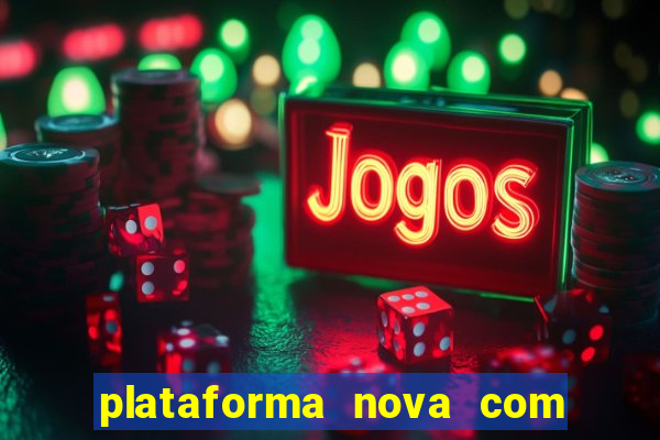 plataforma nova com bonus no cadastro