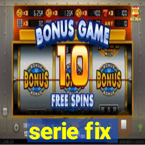 serie fix