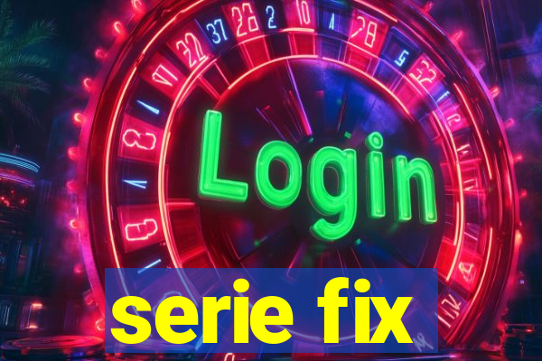 serie fix