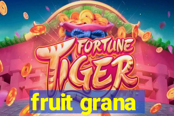 fruit grana