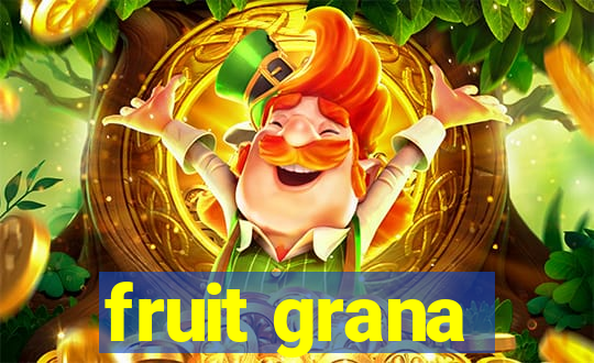 fruit grana