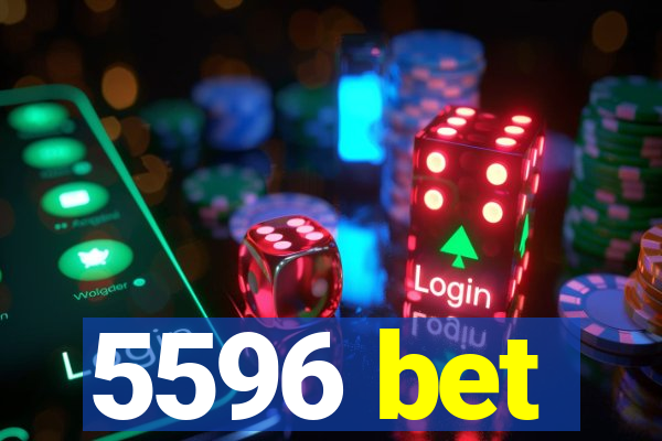 5596 bet