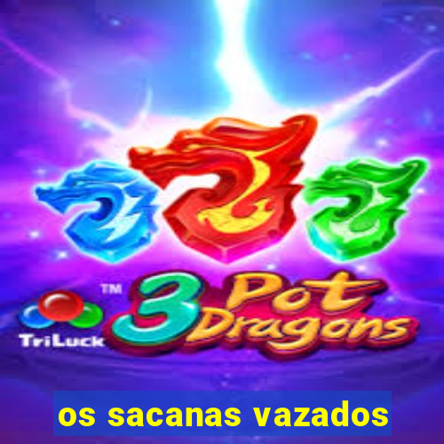 os sacanas vazados