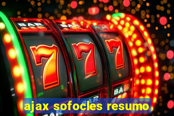 ajax sofocles resumo