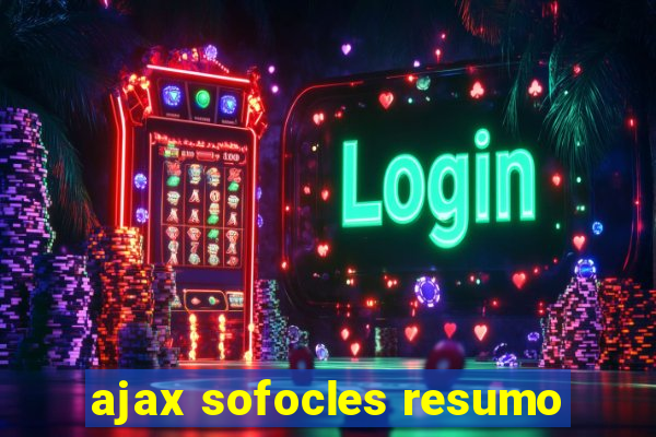 ajax sofocles resumo