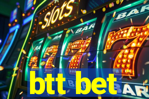 btt bet