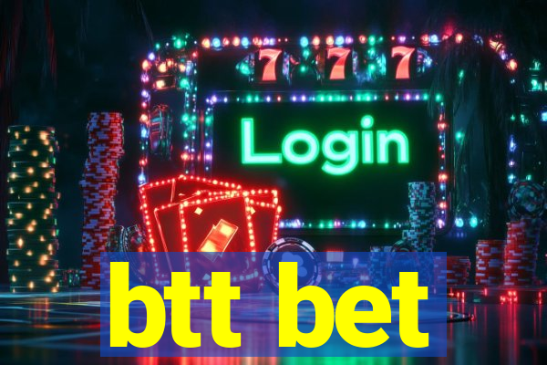 btt bet