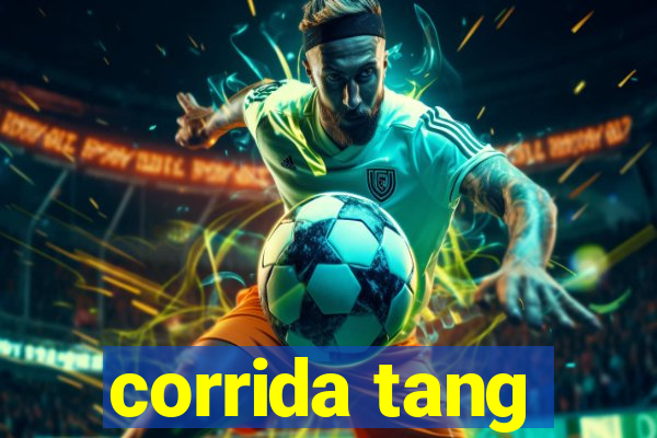 corrida tang