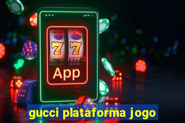 gucci plataforma jogo