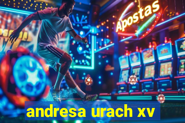 andresa urach xv