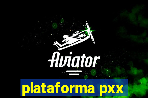 plataforma pxx