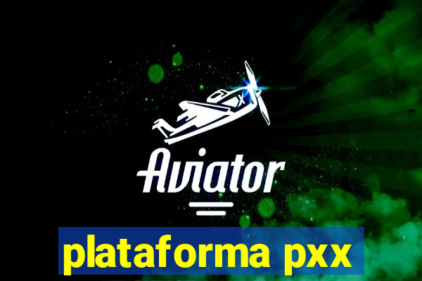 plataforma pxx